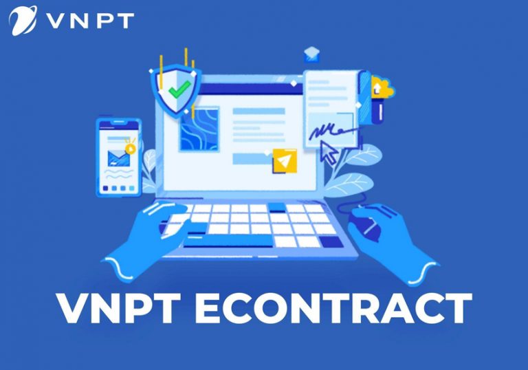 Hợp đồng điện tử VNPT eContract – Chuyển đổi số an toàn, tối ưu thời gian ký kết