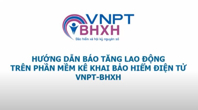 Hướng dẫn báo tăng BHXH trên phần mềm VNPT theo 4 bước chi tiết