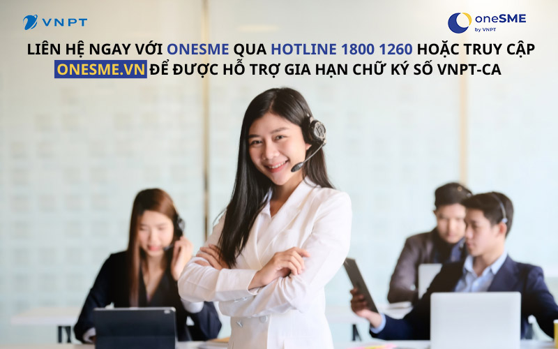 Khách hàng có thể gia hạn chữ ký số VNPT-CA qua tổng đài của VNPT