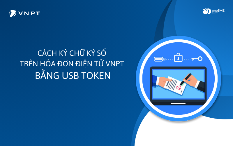 Để sử dụng cách ký hóa đơn điện tử bằng Token, doanh nghiệp cần có USB Token chứa chứng thư số