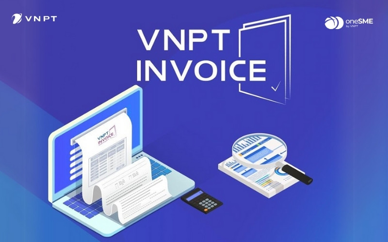 Dịch vụ hoá đơn điện tử chất lượng hàng đầu hiện nay - VNPT Invoice