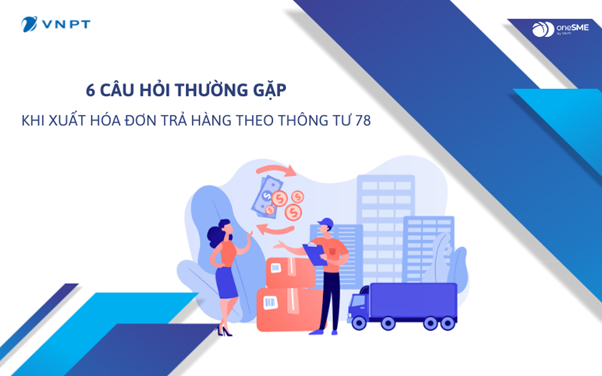 xuat hoa don tra hang theo thong tu 78 1