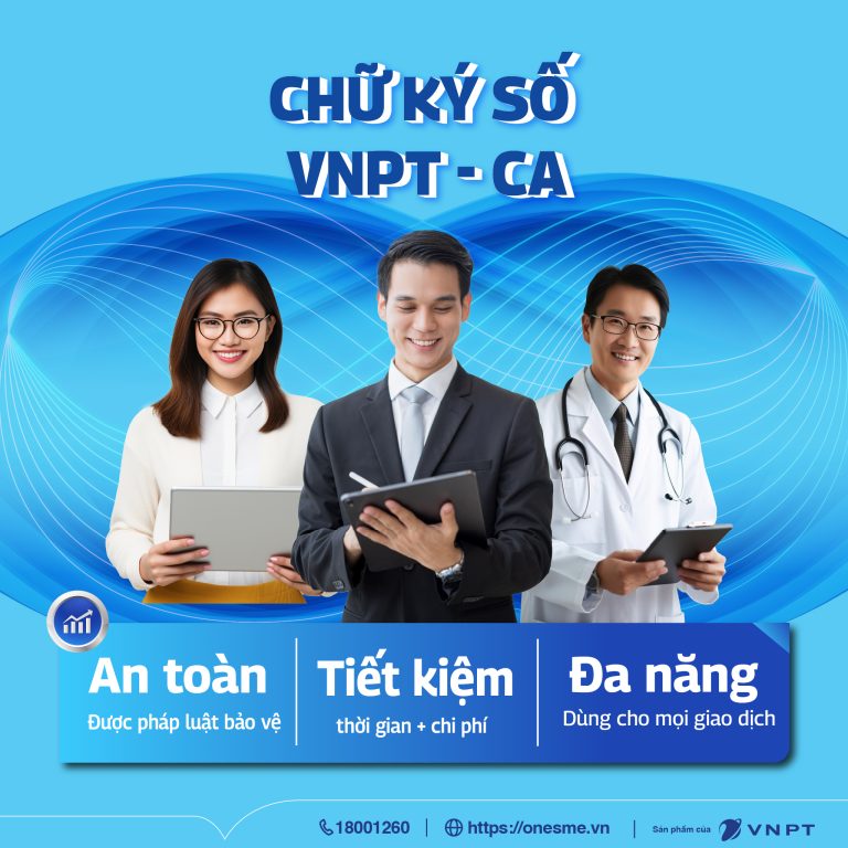 Chữ ký số VNPT-CA: Giải pháp ký số điện tử an toàn, tiện lợi cho doanh nghiệp