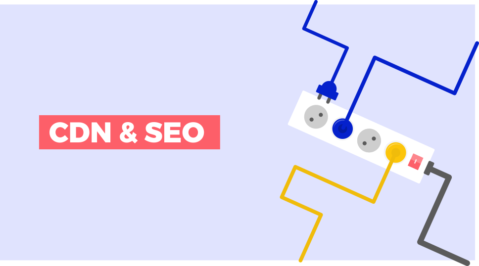 CDN cải thiện tỷ lệ chuyển đổi và SEO cho website