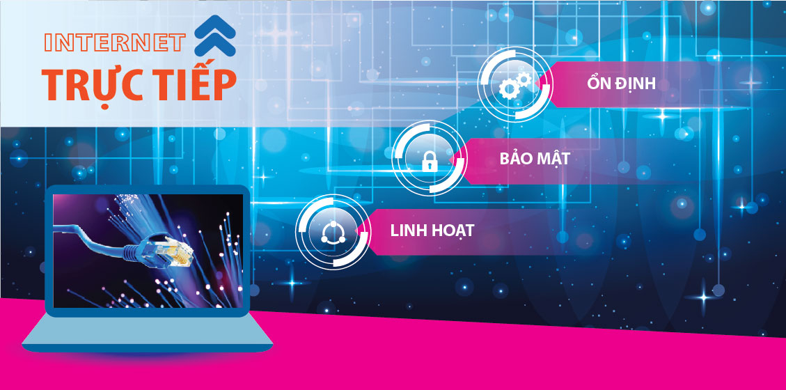 Internet trực tiếp ổn định hơn Internet cáp quang