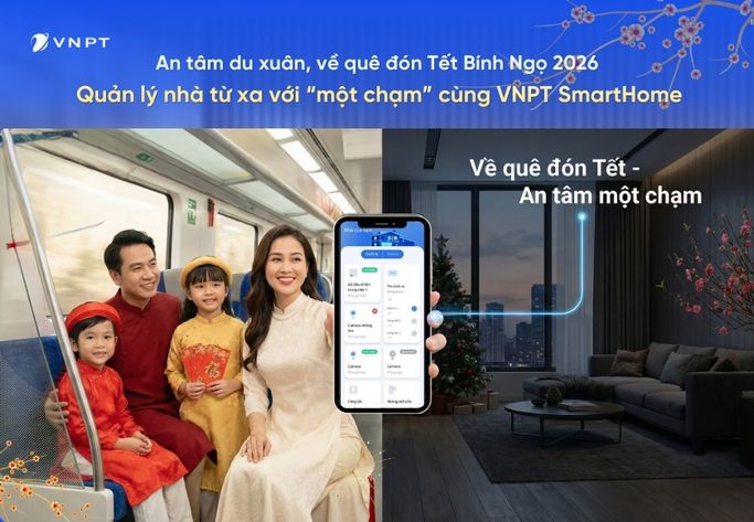 An tâm du xuân, về quê đón Tết Bính Ngọ 2026: Quản lý nhà từ xa với “một chạm” cùng VNPT SmartHome