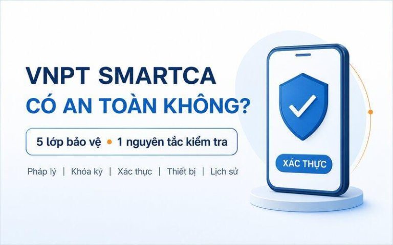 VNPT SmartCA có an toàn không? Căn cứ pháp lý và bảo mật