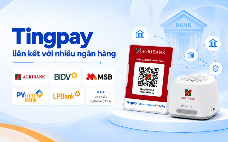 Tingpay hỗ trợ liên kết nhiều ngân hàng, linh hoạt hơn trong vận hành và thanh toán